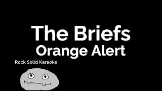 The Briefs - Orange Alert (karaoke)