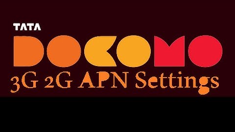 TATA DOCOMO 3G 2G Internet APN Access Point Name Settings for Faster Internet