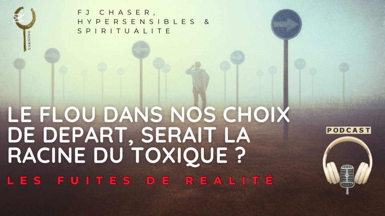 Le flou dans nos choix au départ, serait la racine du toxique ?