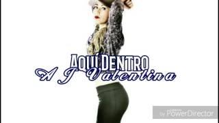 AJ Valentina - Aquí Dentro (Letra)