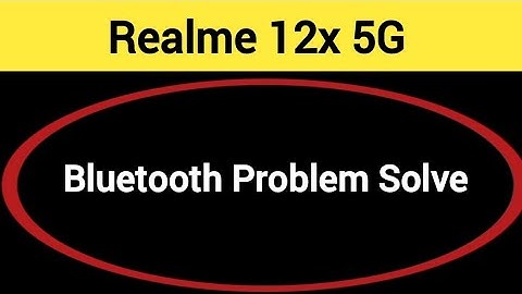 Realme 12x 5G bluetooth problem solve kaise kare,How to fix bluetooth problem in Realme 12x 5G