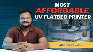 Most Affordable UV Flatbed Printer (JHF Vista V2800)
