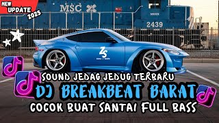 DJ BREAKBEAT BARAT REMIX TERBARU VIRAL 2025 🎵 || DJ CAMPURAN VIRAL TIKTOK TERBARU 2025 🎵