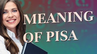 Pisa | meaning of Pisa