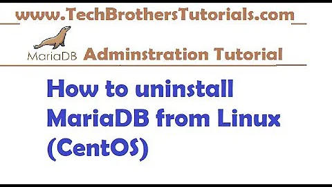 How to Uninstall MairaDB from Linux CentOS - MariaDB Admin Tutorial