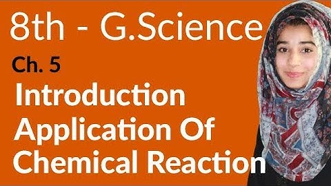8th Class General Science - Ch 5 - Application Chemical Reaction - General Science 8th Class