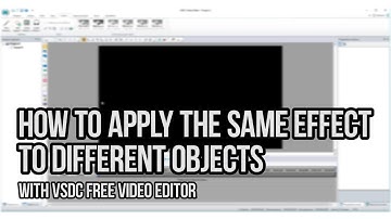 How to apply the same effect to different objects with VSDC Free Video Editor