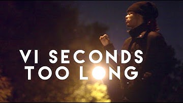 VI Seconds - Too Long (Official Music Video)