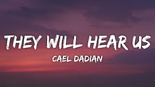 Cael Dadian - They Will Hear Us  (Lyrics)