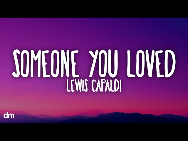Lewis Capaldi - Someone You Loved (Lyrics)