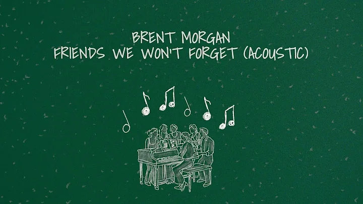 Brent Morgan - Friends We Won't Forget ACOUSTIC (Lyric Video)