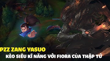 Kèo kĩ năng cực mãn nhãn giữa pz zzang Yasuo và Thập Tứ Fiora