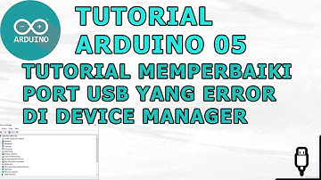 TUTORIAL ARDUINO 05- TUTORIAL MEMPERBAIKI PORT USB YANG ERROR DI DEVICE MANAGER