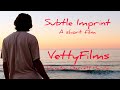 Subtle Imprint - A Short Film