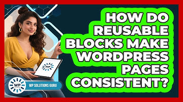 How Do Reusable Blocks Make WordPress Pages Consistent? - WP Solutions Guru