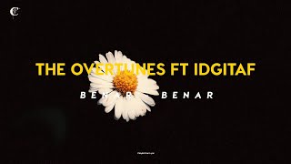 Benar - Benar - TheOvertunes & Idgitaf  (Lirik Lagu)