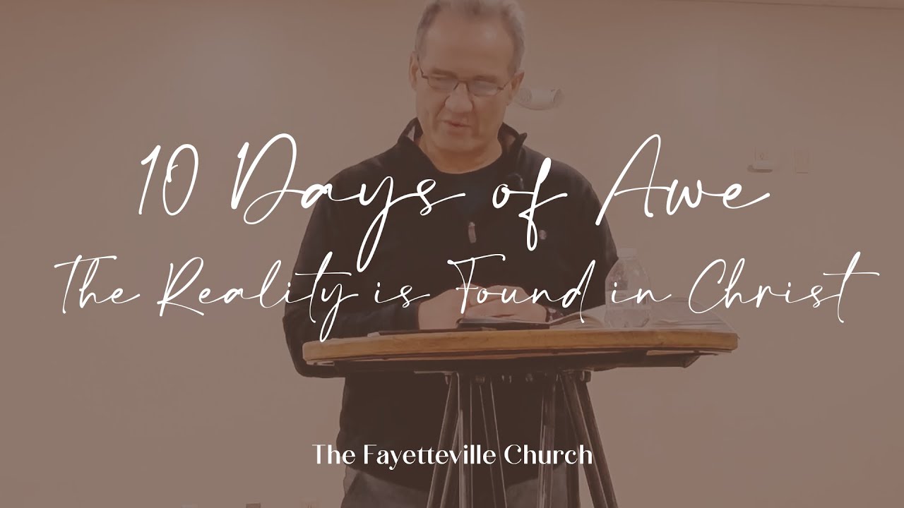 10 Days of Awe | The Reality is Found in Christ