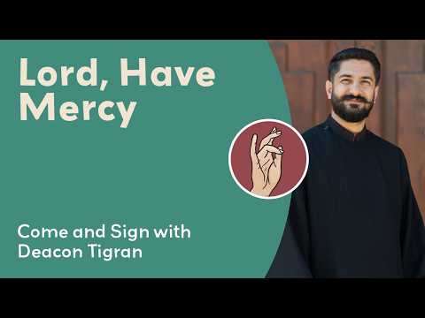 LORD, HAVE MERCY - Come & Sign with Deacon Tigran