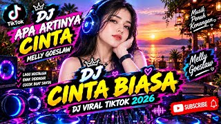 DJ APA ARTINYA CINTA MELLY GOESLAW | DJ CINTA BIASA | DJ VIRAL TIKTOK 2026
