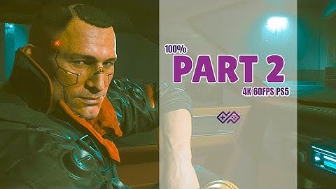 CYBERPUNK 2077 - 100% Walkthrough No Commentary - PART 2: Practice Makes Perfect [4K 60 FPS  PS5]