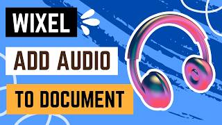 Wixel: Adding an Audio File to Your Document