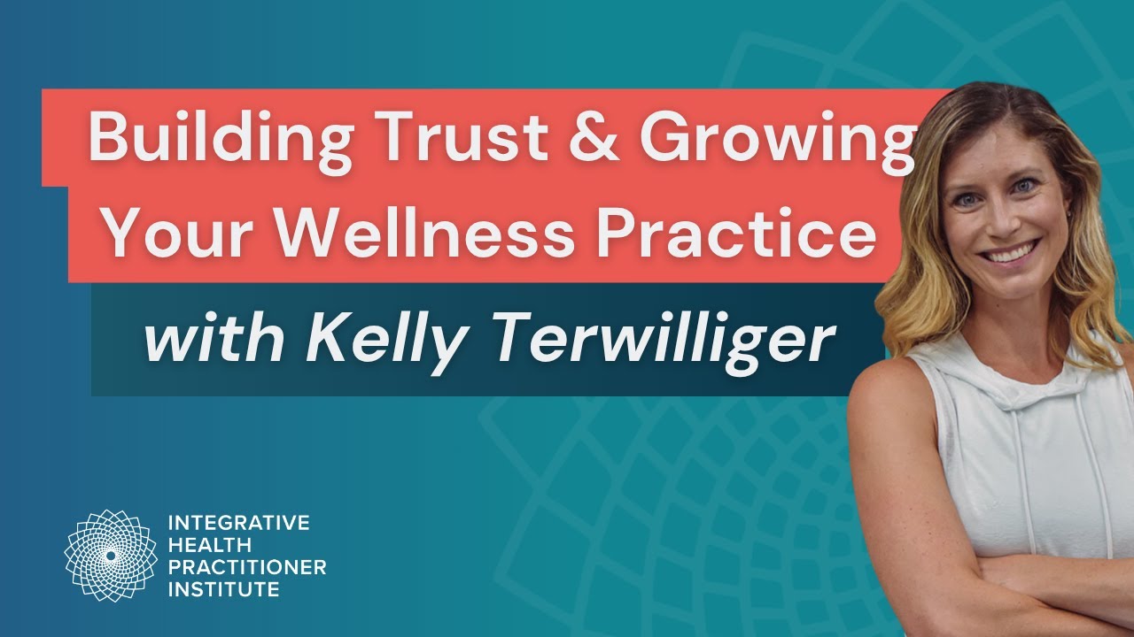 Building Trust & Growing Your Wellness Practice with Kelly Terwilliger
