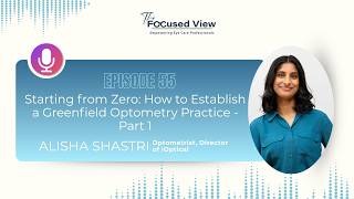 Starting from Zero How to Establish a Greenfield Optometry Practice  Part 1 with Alisha Shastri