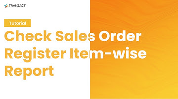 How to check Sales Order Register Item-wise Report on TranZact?