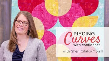 Piecing Curves with Confidence with Sheri Cifaldi-Morrill Class Trailer