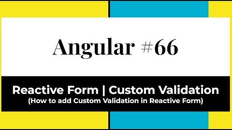 Angular #66 - Reactive Form | Custom Validation (How to add Custom Validation in Reactive Form)