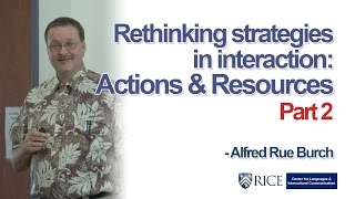Rethinking strategies in interaction: Actions and resources  - Part 2