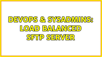 DevOps & SysAdmins: Load Balanced SFTP Server