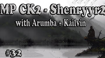 Crusader Kings 2 Multiplayer with Shenryyr Arumba and Kailvin! 32