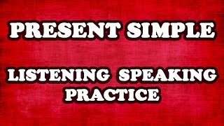 01 - Present Simple Listening and Speaking Practice - Questions and Responses