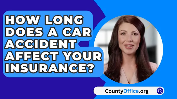 How Long Does A Car Accident Affect Your Insurance? - CountyOffice.org