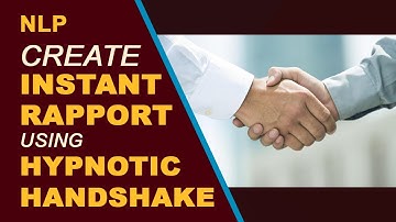 NLP - Create Instant Rapport Using Hypnotic Handshake