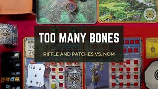 Riffle and Patches vs. Nom - Too Many Bones