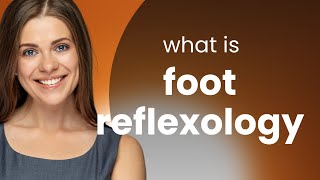 Understanding Foot Reflexology: A Guide to Holistic Healing