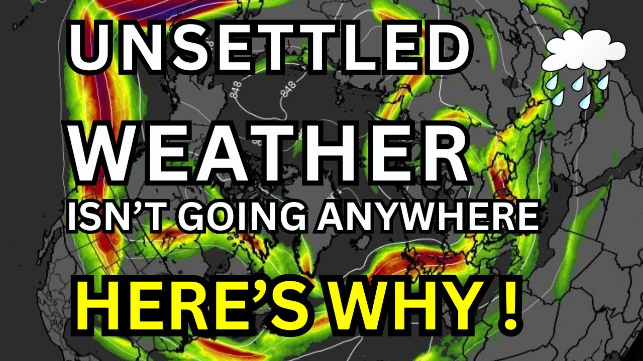 Unstopable Weather Unsettled Weather Isn’t Going Anywhere… Here’s Why! - YouTube