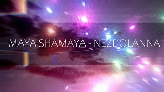 Maya Shamaya - Nezdolanna