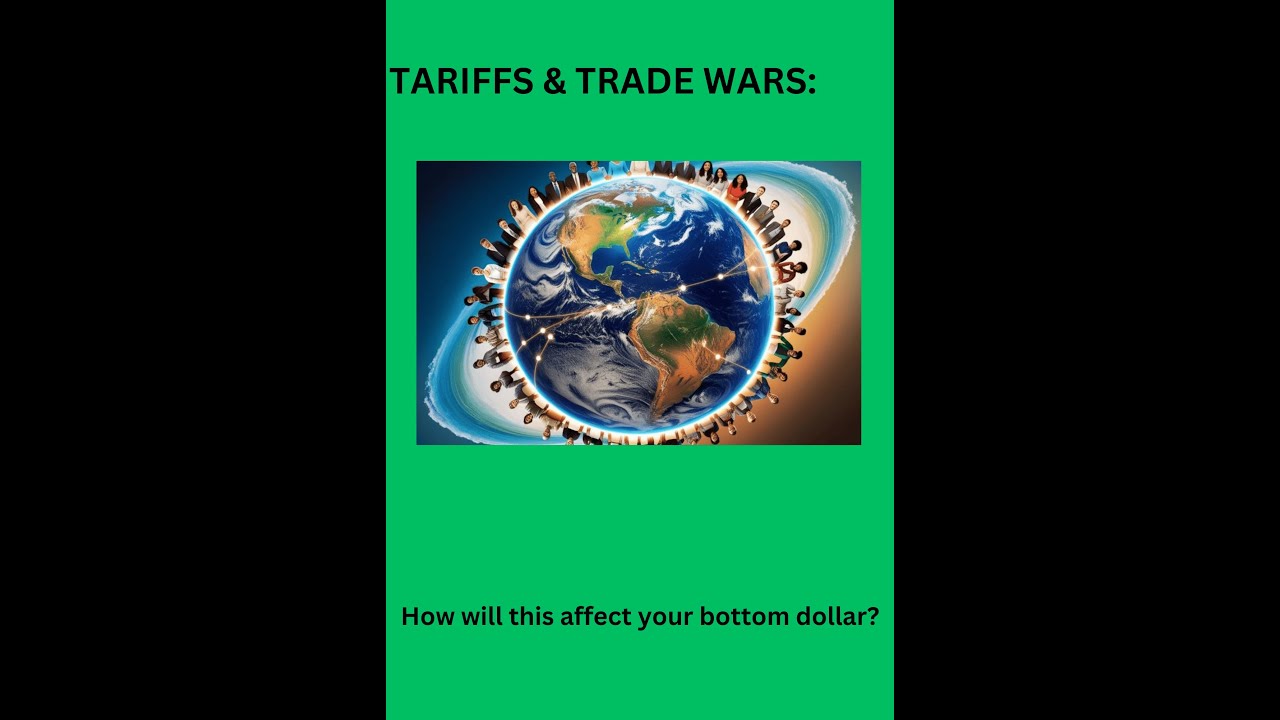 Tariffs & Trade War: How will this affect.your bottom dollar? - YouTube