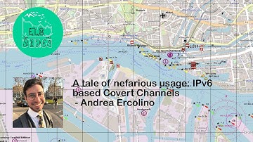 Andrea Ercolino - A tale of nefarious usage: IPv6 based Covert Channels