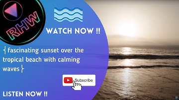 relaxhw film ➤⎨fascinating sunset over the tropical beach with calming waves⎬