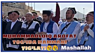 MUHAMMADLOIQ AROFAT TOG'IDA HAMMANI YIG'LATI😥😥