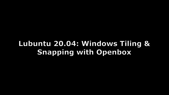Lubuntu 20.04: Windows tiling & edge snapping with Openbox's keybinds