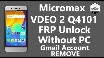 Micromax VDEO 2 Q4101 Frp Unlock Without PC