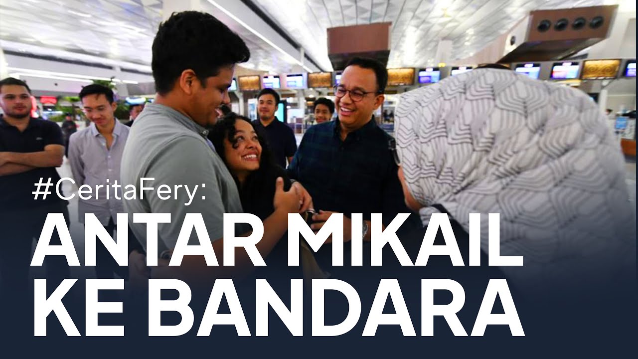Antar Mikail Ke Bandara #CeritaFery