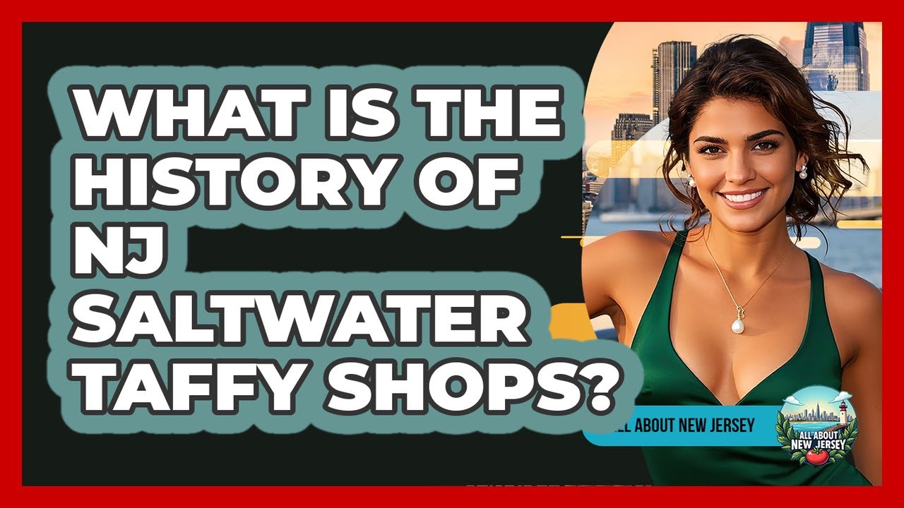 What Is The History Of NJ Saltwater Taffy Shops? - All About New Jersey