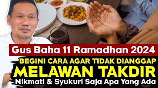 ▶️Gus Baha 11 Ramadhan 2024 - Cara Agar Tidak Melawan Takdir