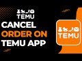 How to Cancel Order on Temu | 2023